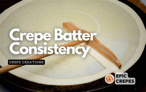 Perfectly Fluffy: What Consistency Should Crepe Batter Be?