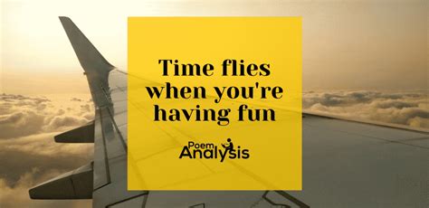 Time flies when you’re having fun | Poem Analysis