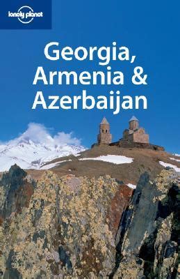 Georgia, Armenia & Azerbaijan by Lonely Planet