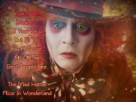 Mad Hatter Your Mad Bonkers off Your Head but All the Best People Are ...