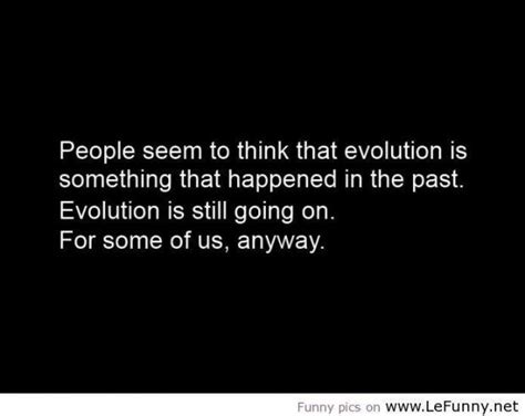 Funny Evolution Quotes. QuotesGram