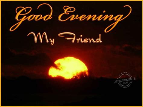 Good Evening My Friend | DesiComments.com | Good evening wallpaper, Evening quotes, Good evening