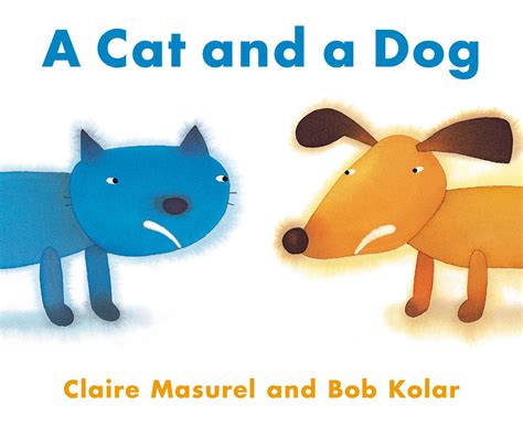 A Cat and a Dog | Book by Claire Masurel, Bob Kolar | Official ...