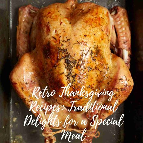 Retro Thanksgiving Recipes: Traditional Delights for a Special Meal