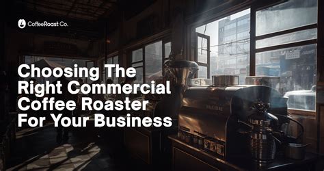 Choosing the Right Commercial Coffee Roaster for Your Business ...