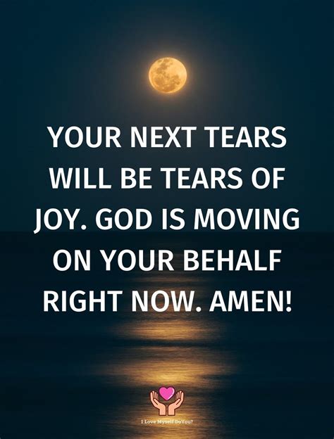 Your next tears will be tears of joy. | Happy quotes, Tears of joy, Joy