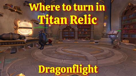 Where to turn in Titan Relic--WoW Dragonflight - YouTube