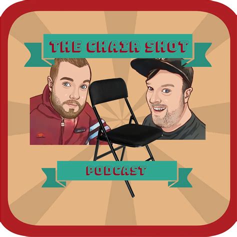 The Chair Shot Podcast
