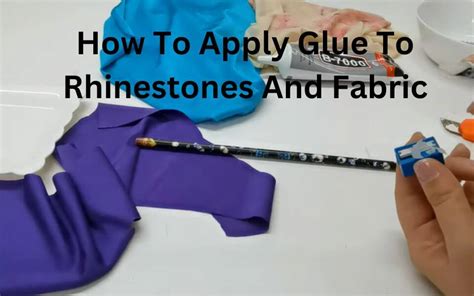 Secure Your Sparkle: Best Glue To Attach Rhinestones To Fabric