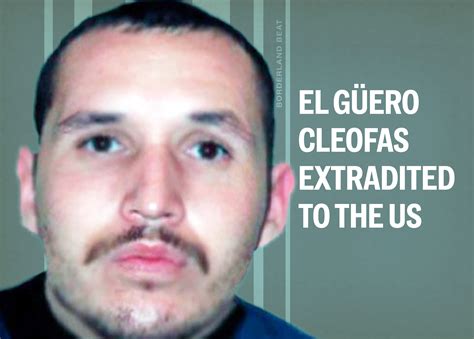 Gulf Cartel Faction Boss 'El Güero Cleofas' Extradited to US ~ Borderland Beat