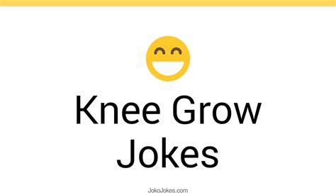 43+ Knee Grow Jokes And Funny Puns - JokoJokes