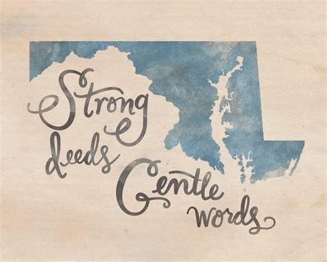 Strong Deeds, Gentle Words! The Maryland state motto is hand lettered ...