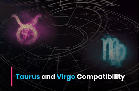 Taurus and Virgo Compatibility in Love, Life, Marriage, Relationships