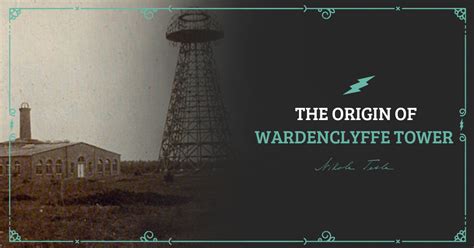 The origin of Wardenclyffe tower (Nikola Tesla's tower) - Nikola Tesla ...