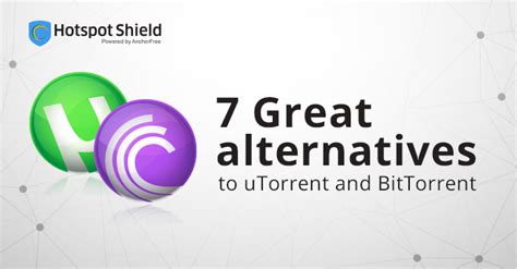 7 Great alternatives to uTorrent and BitTorrent – Hotspot Shield VPN