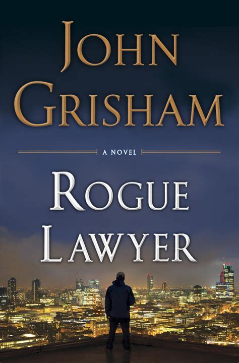 First Look: Official Cover & Synopsis Of Rogue Lawyer By John Grisham ...