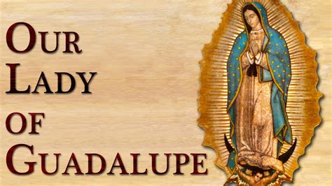 Our Lady of Guadalupe - December 12, 2018