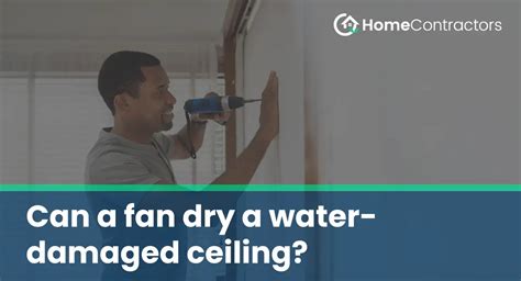 Can a fan dry a water-damaged ceiling? - HomeContractors.com