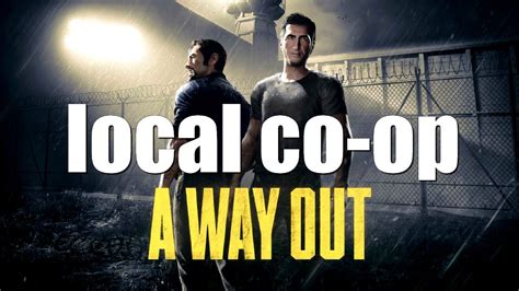 A Way Out PC - local coop (splitscreen) gameplay - YouTube