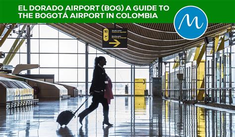 El Dorado Airport (BOG): A Guide to the Bogotá Airport in Colombia