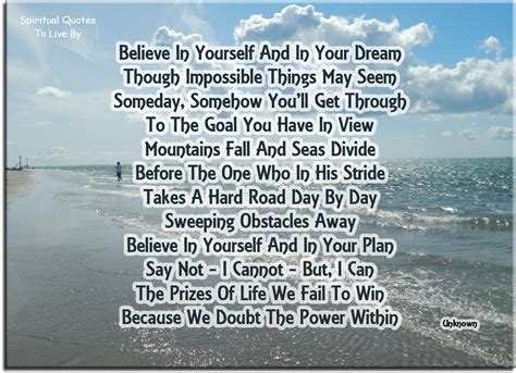 Believe in yourself and in your dream Though impossible things may seem Someday, somehow you'll ...