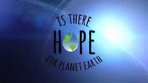 Is There Hope for Planet Earth - Green Wish