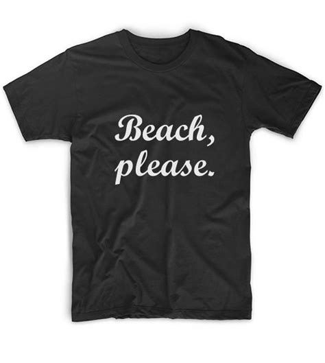 Beach Please Funny Quote Tshirts Custom T Shirts No Minimum