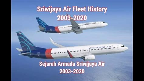 SRIWIJAYA AIR FLEET HISTORY (2003-2020) - YouTube