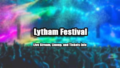 Lytham Festival 2024 | Live Stream, Lineup, and Tickets Info