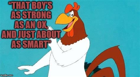 foghorn leghorn Memes - Imgflip