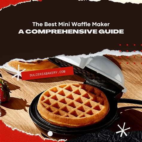 The Best Mini Waffle Maker: A Comprehensive Guide 2024 - Dulceria Bakery