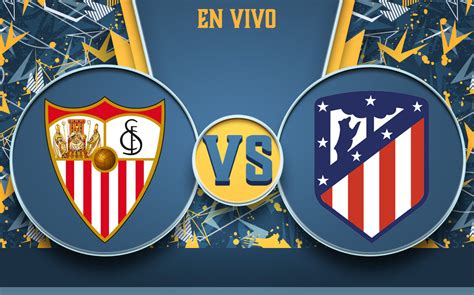 Atlético Madrid vs Sevilla en vivo