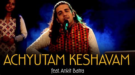 Achyutam Keshavam Krishna Damodaram | Soulful Version feat Ankit Batra ...