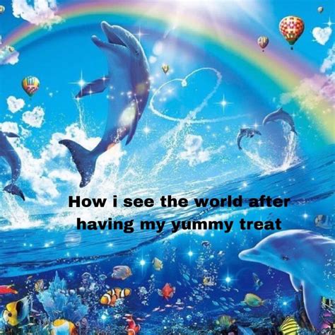 How I See the World After Having My Yummy Treat | How I See the World After X | Know Your Meme