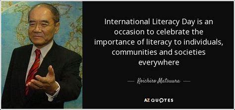 Koichiro Matsuura quote: International Literacy Day is an occasion to ...