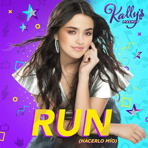 KALLY'S Mashup Cast feat. Maia Reficco - Run (Hacerlo Mío) Lyrics | Musixmatch