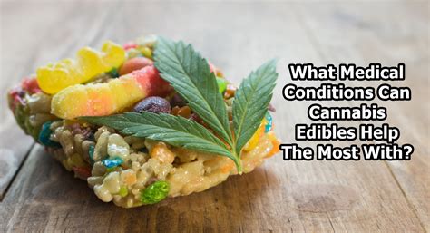 10 Medical Conditions That Cannabis Edibles Can Help With