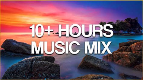 10 HOURS MUSIC MIX - Over 10 Hours Chill Relax & Lounge Music Mix - YouTube