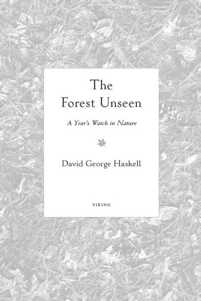 Read The Forest Unseen: A Year's Watch in Nature by DavidGeorge Haskell online free full book ...