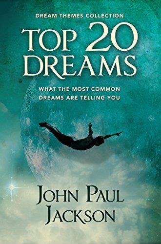 Top 20 Dreams: What the 20 Most Common Dreams are Telling You by John Paul Jackson I Love ...