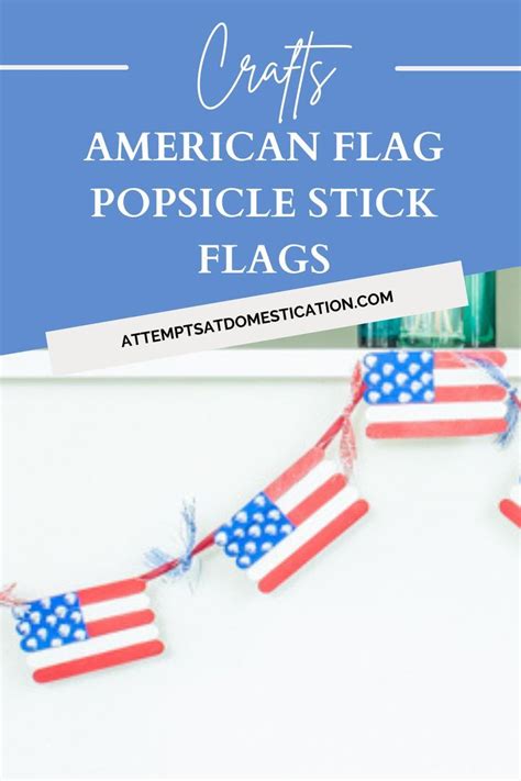 American Flag Popsicle Stick Flags Craft - Attempts At Domestication in ...