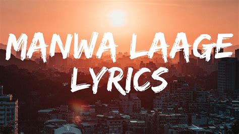 Manwa Laage (Lyrics) Full Song --Arijit Singh & Shreya Ghoshal || TNT ...