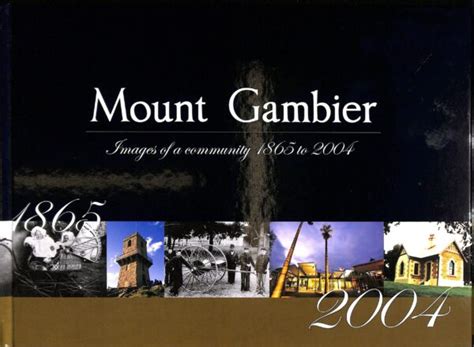 Mount Gambier Images of a Community 1856 – 2004 | Mount Gambier History ...