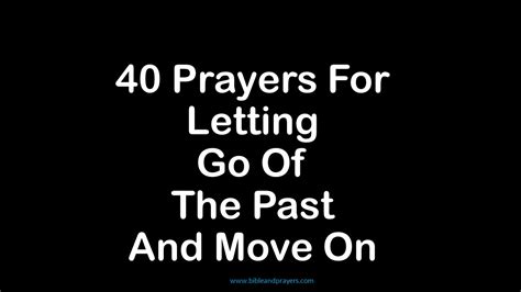 40 Prayers For Letting Go Of The Past And Move On -Bibleandprayers.com