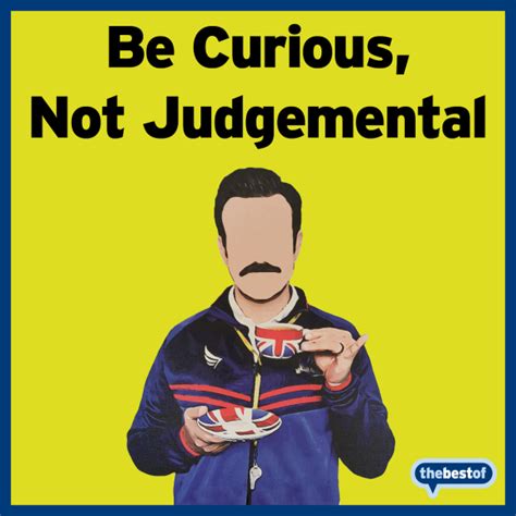 Be Curious, Not Judgemental Inspired by Ted Lasso