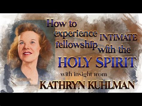 Kathryn Kuhlman's Insight into How to Experience An Intimate Fellowship with the Holy Spirit ...