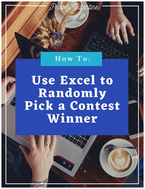 How to use Excel to Randomly Pick a Contest Winner - Pepper Valentine