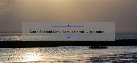 Doc’s Seafood Menu Corpus Christi: A Delectable Seafood Experience - Mullaneysfish.com (UPDATE 👍)