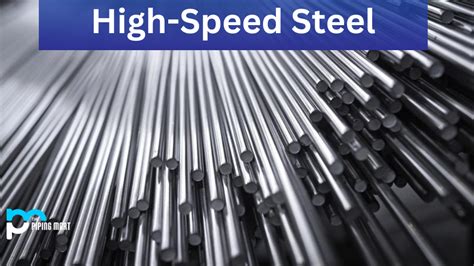 High-Speed Steel - Uses and Benefits