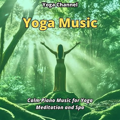 ‎Yoga Music: Calm Piano Music for Yoga, Meditation and Spa - Album by YOGA CHANNEL - Apple Music